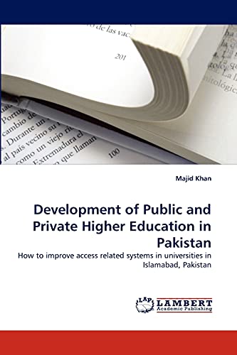 9783838368467: Development of Public and Private Higher Education in Pakistan: How to improve access related systems in universities in Islamabad, Pakistan