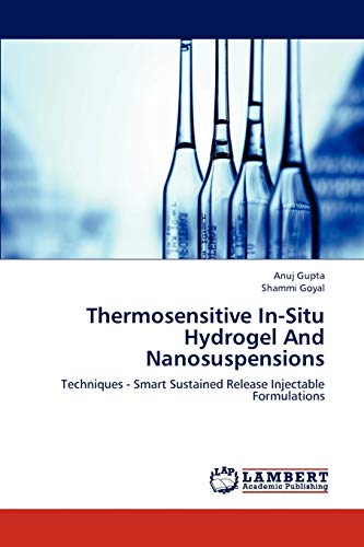 Stock image for Thermosensitive In-Situ Hydrogel And Nanosuspensions: Techniques - Smart Sustained Release Injectable Formulations for sale by Lucky's Textbooks
