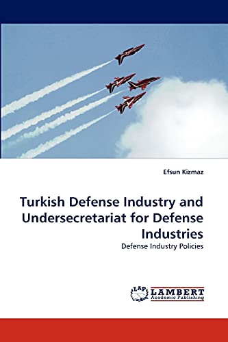 9783838368979: Turkish Defense Industry and Undersecretariat for Defense Industries: Defense Industry Policies