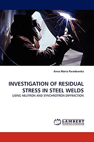 9783838369440: INVESTIGATION OF RESIDUAL STRESS IN STEEL WELDS: USING NEUTRON AND SYNCHROTRON DIFFRACTION