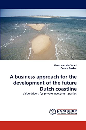 A business approach for the development of the future Dutch coastline - Oscar van der Vaart|Dennis Bakker