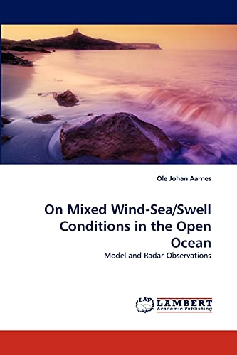 Stock image for On Mixed Wind-Sea/Swell Conditions in the Open Ocean: Model and Radar-Observations for sale by Lucky's Textbooks