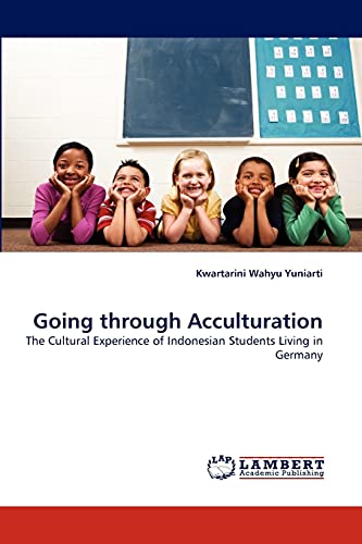 Imagen de archivo de Going through Acculturation: The Cultural Experience of Indonesian Students Living in Germany a la venta por Lucky's Textbooks