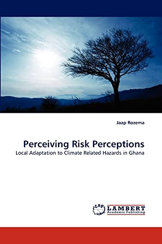 Stock image for Perceiving Risk Perceptions: Local Adaptation to Climate Related Hazards in Ghana for sale by Lucky's Textbooks