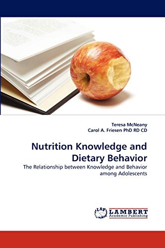 Stock image for Nutrition Knowledge and Dietary Behavior: The Relationship between Knowledge and Behavior among Adolescents for sale by Lucky's Textbooks