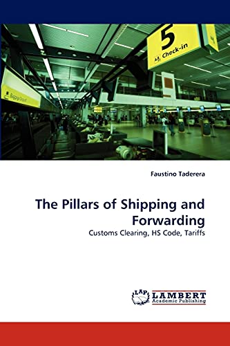 The Pillars of Shipping and Forwarding : Customs Clearing, HS Code, Tariffs - Faustino Taderera