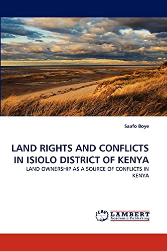 9783838372068: LAND RIGHTS AND CONFLICTS IN ISIOLO DISTRICT OF KENYA: LAND OWNERSHIP AS A SOURCE OF CONFLICTS IN KENYA