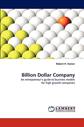 Stock image for Billion Dollar Company: An Entrepreneur's Guide to Business Models for High Growth Companies for sale by HPB-Red
