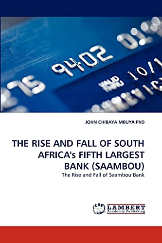 Imagen de archivo de THE RISE AND FALL OF SOUTH AFRICA's FIFTH LARGEST BANK (SAAMBOU): The Rise and Fall of Saambou Bank a la venta por Housing Works Online Bookstore