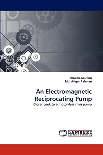 Imagen de archivo de An Electromagnetic Reciprocating Pump: Closer Look to a motor-less mini pump a la venta por Lucky's Textbooks