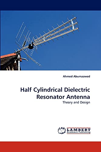 9783838374185: Half Cylindrical Dielectric Resonator Antenna: Theory and Design