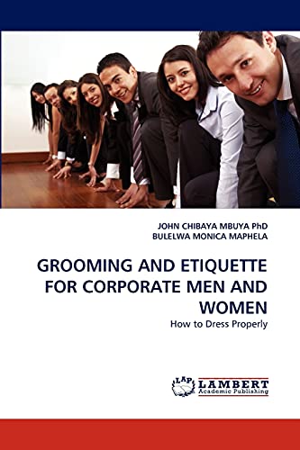 Stock image for GROOMING AND ETIQUETTE FOR CORPORATE MEN AND WOMEN: How to Dress Properly for sale by Lucky's Textbooks