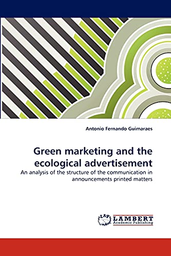 Green marketing and the ecological advertisement : An analysis of the structure of the communication in announcements printed matters - Antonio Fernando Guimaraes