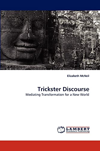 Trickster Discourse: Mediating Transformation for a New World (9783838376028) by McNeil, Elizabeth