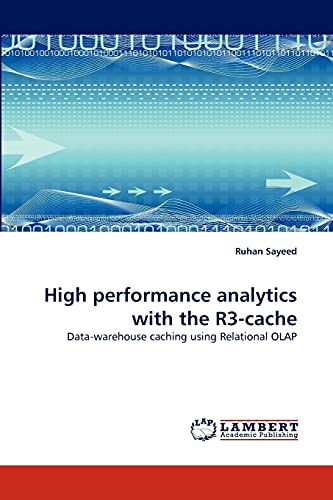 Imagen de archivo de High performance analytics with the R3-cache: Data-warehouse caching using Relational OLAP a la venta por Lucky's Textbooks