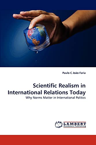 Beispielbild fr Scientific Realism in International Relations Today: Why Norms Matter in International Politics zum Verkauf von Lucky's Textbooks