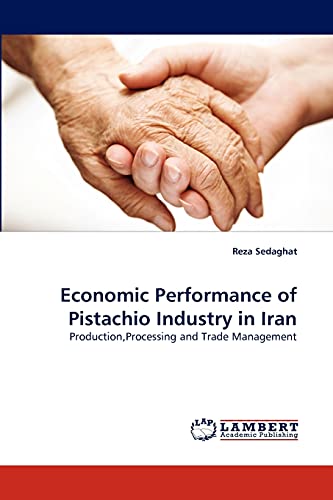 9783838377414: Economic Performance of Pistachio Industry in Iran: Production,Processing and Trade Management