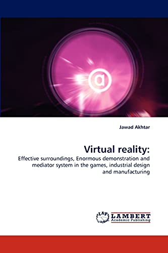 Imagen de archivo de Virtual reality:: Effective surroundings, Enormous demonstration and mediator system in the games, industrial design and manufacturing a la venta por Lucky's Textbooks