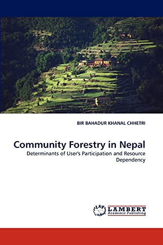 Stock image for Community Forestry in Nepal: Determinants of User's Participation and Resource Dependency for sale by Lucky's Textbooks