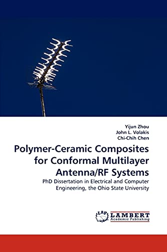 Beispielbild fr Polymer-Ceramic Composites for Conformal Multilayer Antenna/RF Systems: PhD Dissertation in Electrical and Computer Engineering, the Ohio State University zum Verkauf von Lucky's Textbooks