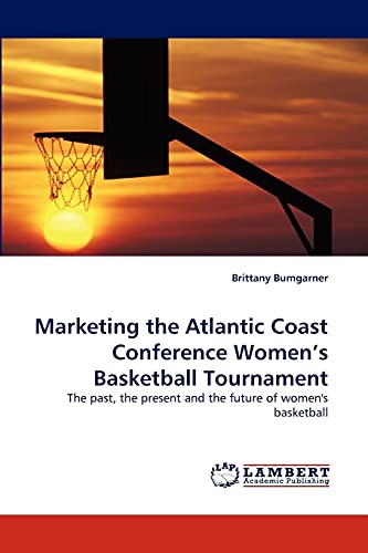 Imagen de archivo de Marketing the Atlantic Coast Conference Women's Basketball Tournament a la venta por Chiron Media