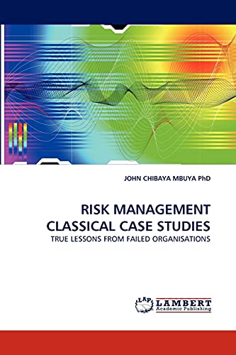 Stock image for RISK MANAGEMENT CLASSICAL CASE STUDIES: TRUE LESSONS FROM FAILED ORGANISATIONS for sale by Lucky's Textbooks