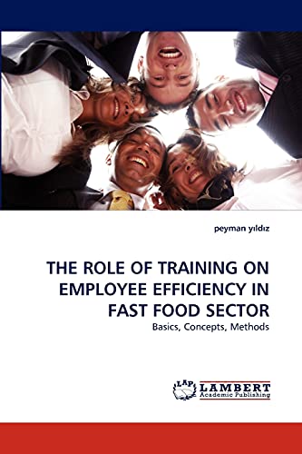 Stock image for The Role of Training on Employee Efficiency in Fast Food Sector for sale by Chiron Media