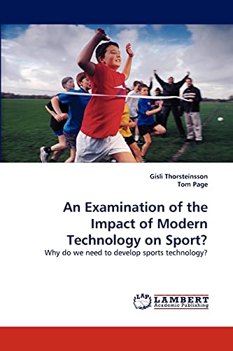 Beispielbild fr An Examination of the Impact of Modern Technology on Sport?: Why do we need to develop sports technology? zum Verkauf von Lucky's Textbooks