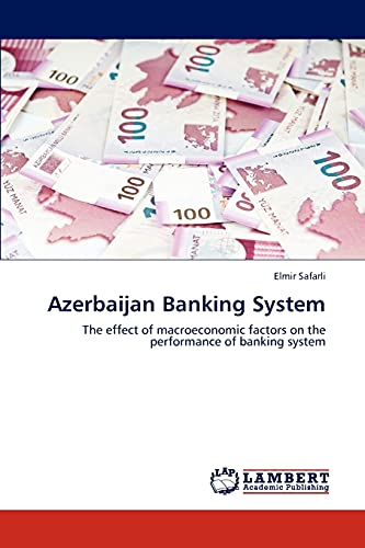Stock image for Azerbaijan Banking System: The effect of macroeconomic factors on the performance of banking system for sale by Lucky's Textbooks