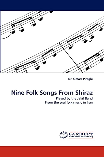 Nine Folk Songs From Shiraz : Played by the Jal l Band From the oral folk music in Iran - Qmars Piraglu