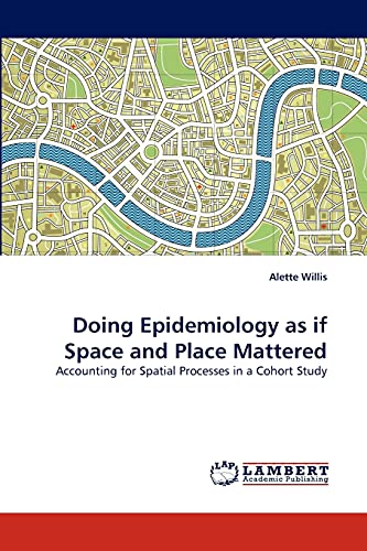 Beispielbild fr Doing Epidemiology as if Space and Place Mattered: Accounting for Spatial Processes in a Cohort Study zum Verkauf von Lucky's Textbooks