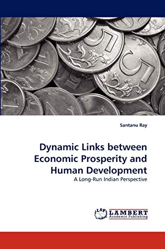 Stock image for Dynamic Links between Economic Prosperity and Human Development: A Long-Run Indian Perspective for sale by Lucky's Textbooks