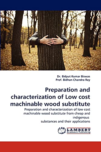 Stock image for Preparation and characterization of Low cost machinable wood substitute for sale by Lucky's Textbooks