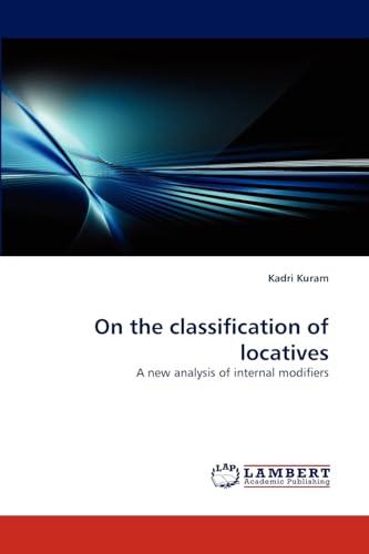 9783838383958: On the classification of locatives: A new analysis of internal modifiers