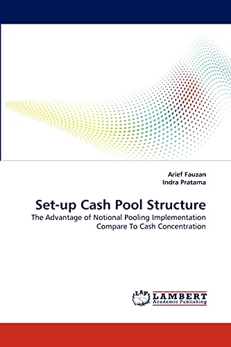 Beispielbild fr Set-up Cash Pool Structure: The Advantage of Notional Pooling Implementation Compare To Cash Concentration zum Verkauf von Lucky's Textbooks