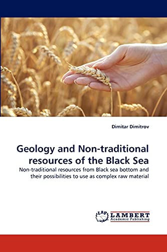 9783838386393: Geology and Non-traditional resources of the Black Sea: Non-traditional resources from Black sea bottom and their possibilities to use as complex raw material