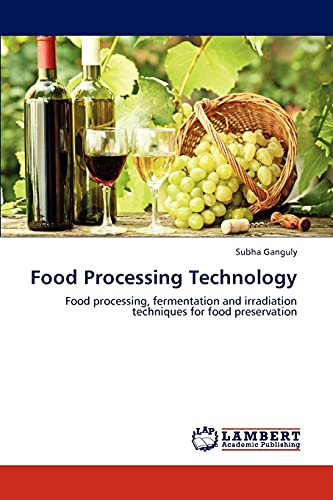 Imagen de archivo de Food Processing Technology: Food processing, fermentation and irradiation techniques for food preservation a la venta por Lucky's Textbooks