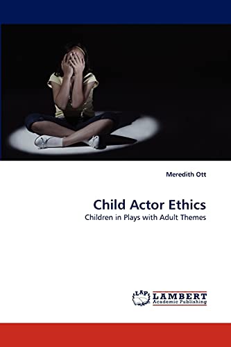 Child Actor Ethics : Children in Plays with Adult Themes - Meredith Ott