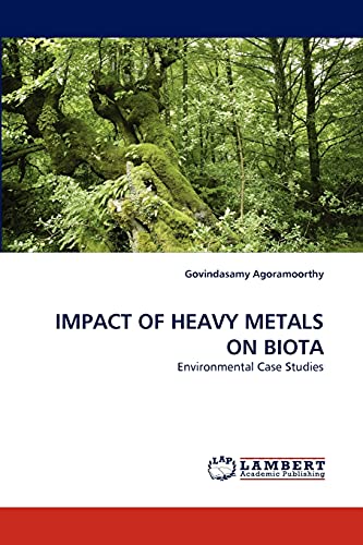 9783838387505: IMPACT OF HEAVY METALS ON BIOTA: Environmental Case Studies