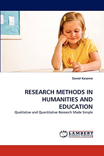 Imagen de archivo de RESEARCH METHODS IN HUMANITIES AND EDUCATION: Qualitative and Quantitative Research Made Simple a la venta por Lucky's Textbooks