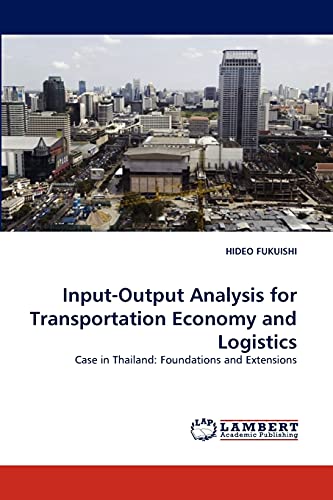 9783838388052: Input-Output Analysis for Transportation Economy and Logistics: Case in Thailand: Foundations and Extensions