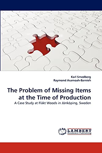 9783838388656: The Problem of Missing Items at the Time of Production: A Case Study at Flkt Woods in Jnkping, Sweden
