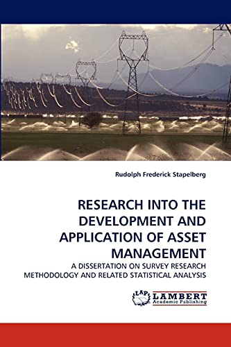 Stock image for RESEARCH INTO THE DEVELOPMENT AND APPLICATION OF ASSET MANAGEMENT: A DISSERTATION ON SURVEY RESEARCH METHODOLOGY AND RELATED STATISTICAL ANALYSIS for sale by Lucky's Textbooks