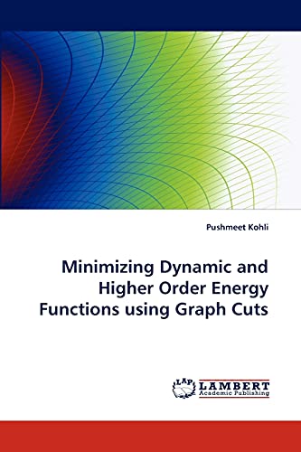Stock image for Minimizing Dynamic and Higher Order Energy Functions using Graph Cuts for sale by Lucky's Textbooks