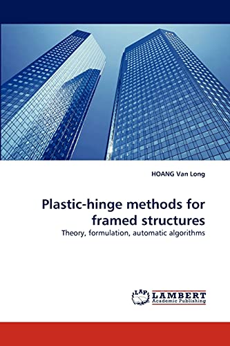 9783838389646: Plastic-hinge methods for framed structures: Theory, formulation, automatic algorithms
