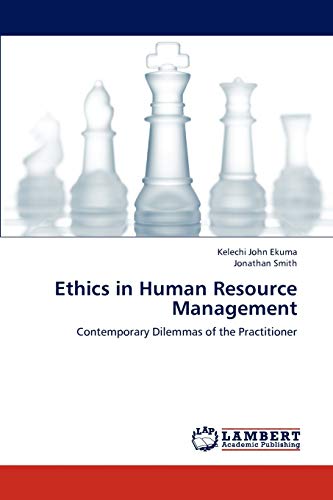 Ethics in Human Resource Management: Contemporary Dilemmas of the Practitioner (9783838389776) by Ekuma, Kelechi John; Smith, Jonathan