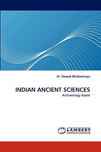 INDIAN ANCIENT SCIENCES : Archaeology Based - Deepak Bhattacharya