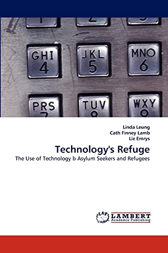 Imagen de archivo de Technology's Refuge: The Use of Technology b Asylum Seekers and Refugees a la venta por Lucky's Textbooks