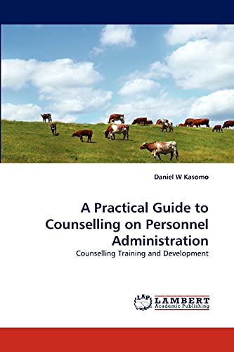 Imagen de archivo de A Practical Guide to Counselling on Personnel Administration: Counselling Training and Development a la venta por Lucky's Textbooks