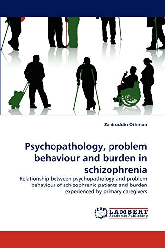 Stock image for Psychopathology, Problem Behaviour and Burden in Schizophrenia for sale by Chiron Media